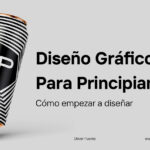 Diseño gráfico para principiantes: Cómo empezar a diseñar